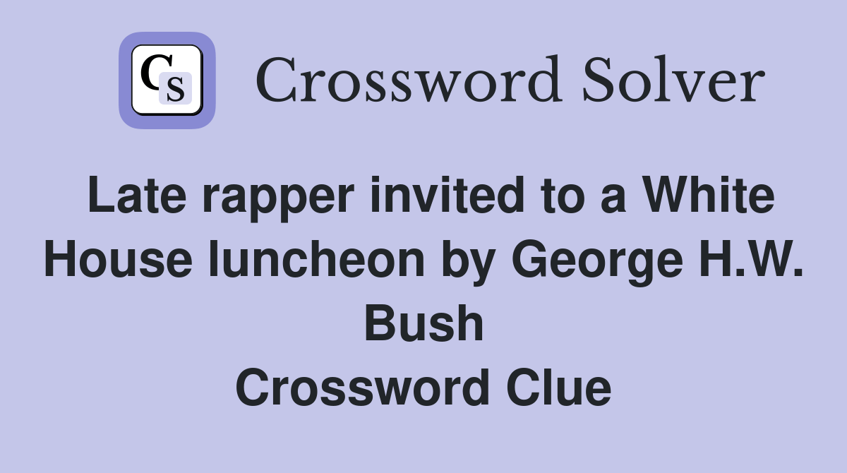 Late rapper invited to a White House luncheon by H.W. Bush